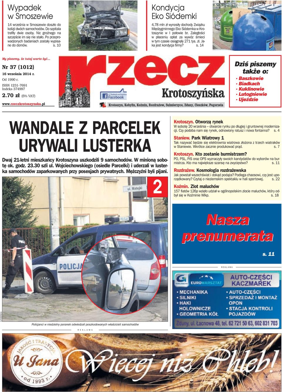 Zaleg³oœci w p³aceniu op³at za wywóz œmieci w tym czasie osi¹gnê³y 271 tys. z³. Jaka jest kondycja firmy? s. 14 My piszemy, e tutaj warto yæ... Nr 37 (1012) 16 wrzeœnia 2014 r. Od 1990 r.