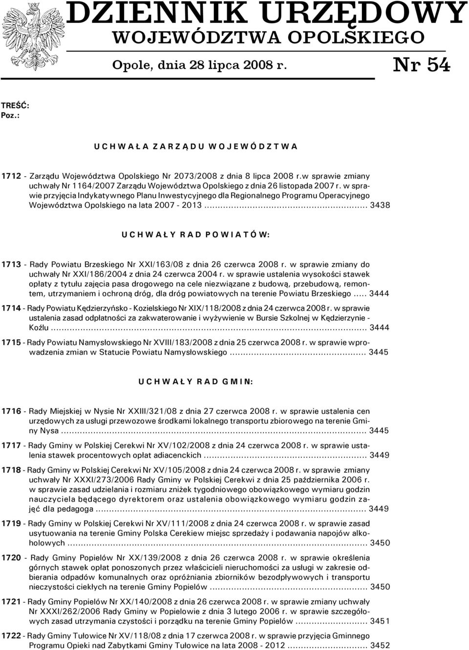 w sprawie zmiany uchwały Nr 1164/2007 Zarządu Województwa Opolskiego z dnia 26 listopada 2007 r.