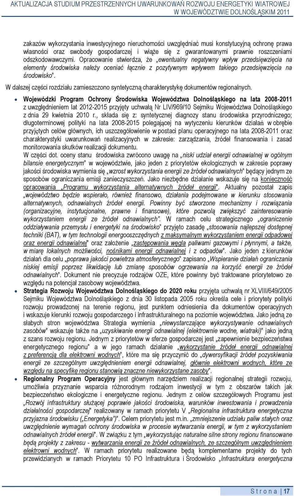 W dalszej części rozdziału zamieszczono syntetyczną charakterystykę dokumentów regionalnych.