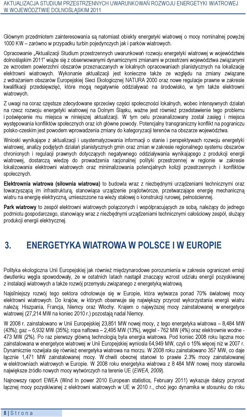 związanymi ze wzrostem powierzchni obszarów przeznaczanych w lokalnych opracowaniach planistycznych na lokalizację elektrowni wiatrowych.