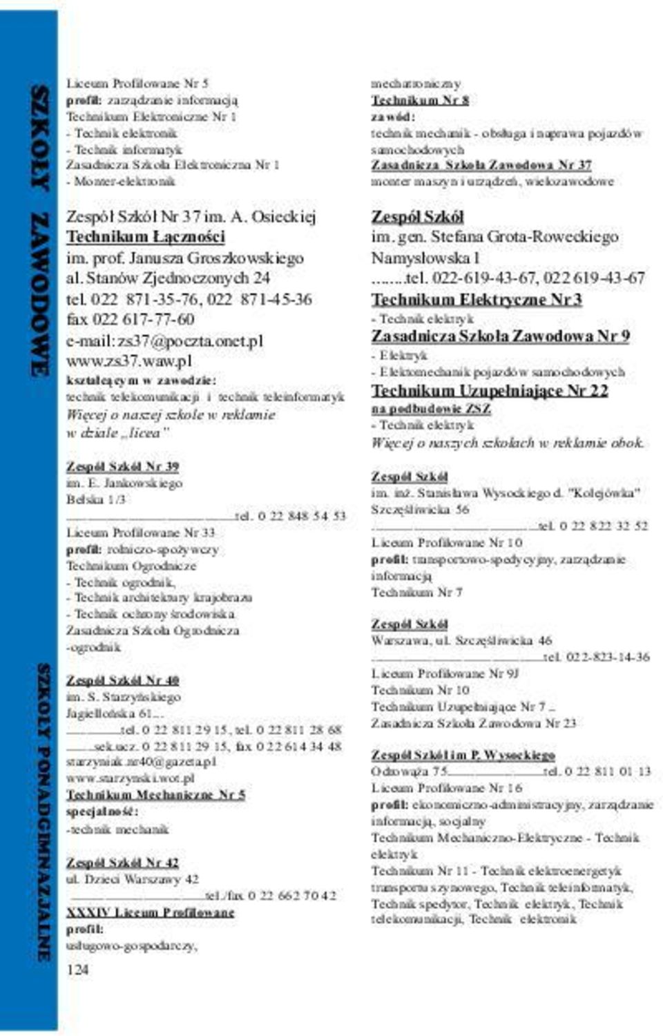 022 871-35-76, 022 871-45-36 fax 022 617-77-60 e-mail: zs37@poczta.onet.pl www.zs37.waw.