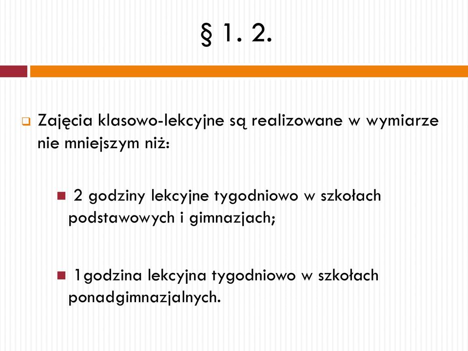 tygodniowo w szkołach podstawowych i gimnazjach;