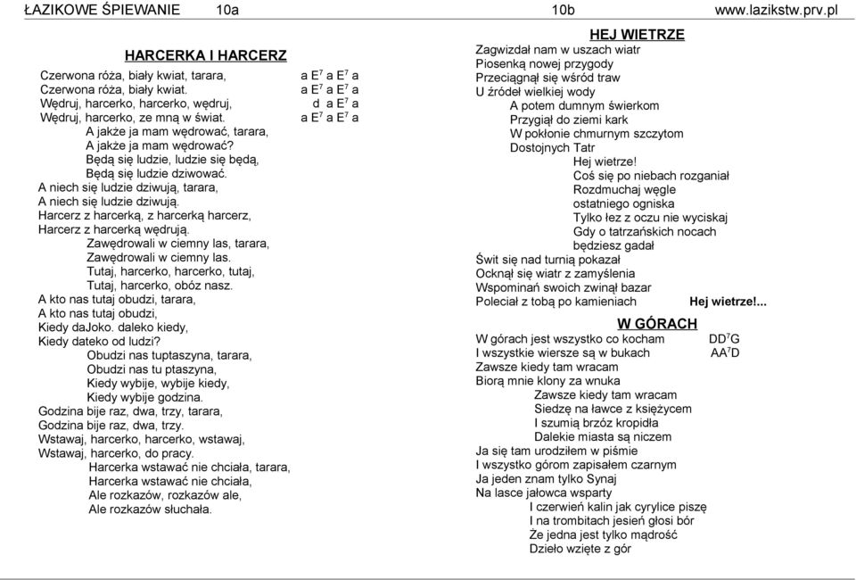 Hrcerz z hrcerką, z hrcerką hrcerz, Hrcerz z hrcerką wędrują. Zwędrowli w ciemny ls, trr, Zwędrowli w ciemny ls. Tutj, hrcerko, hrcerko, tutj, Tutj, hrcerko, obóz nsz.