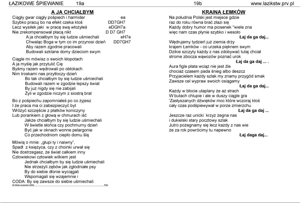 ludzie uśmiechli eh7e hwląc Bog w tym co im przynosi dzień DD7GH7 Aby rzem zgodnie prcowli Budowli szklne domy dzieciom swym iągle mi mówisz o swoich kłopotch A j myślę jk przytulić ię Byśmy rzem