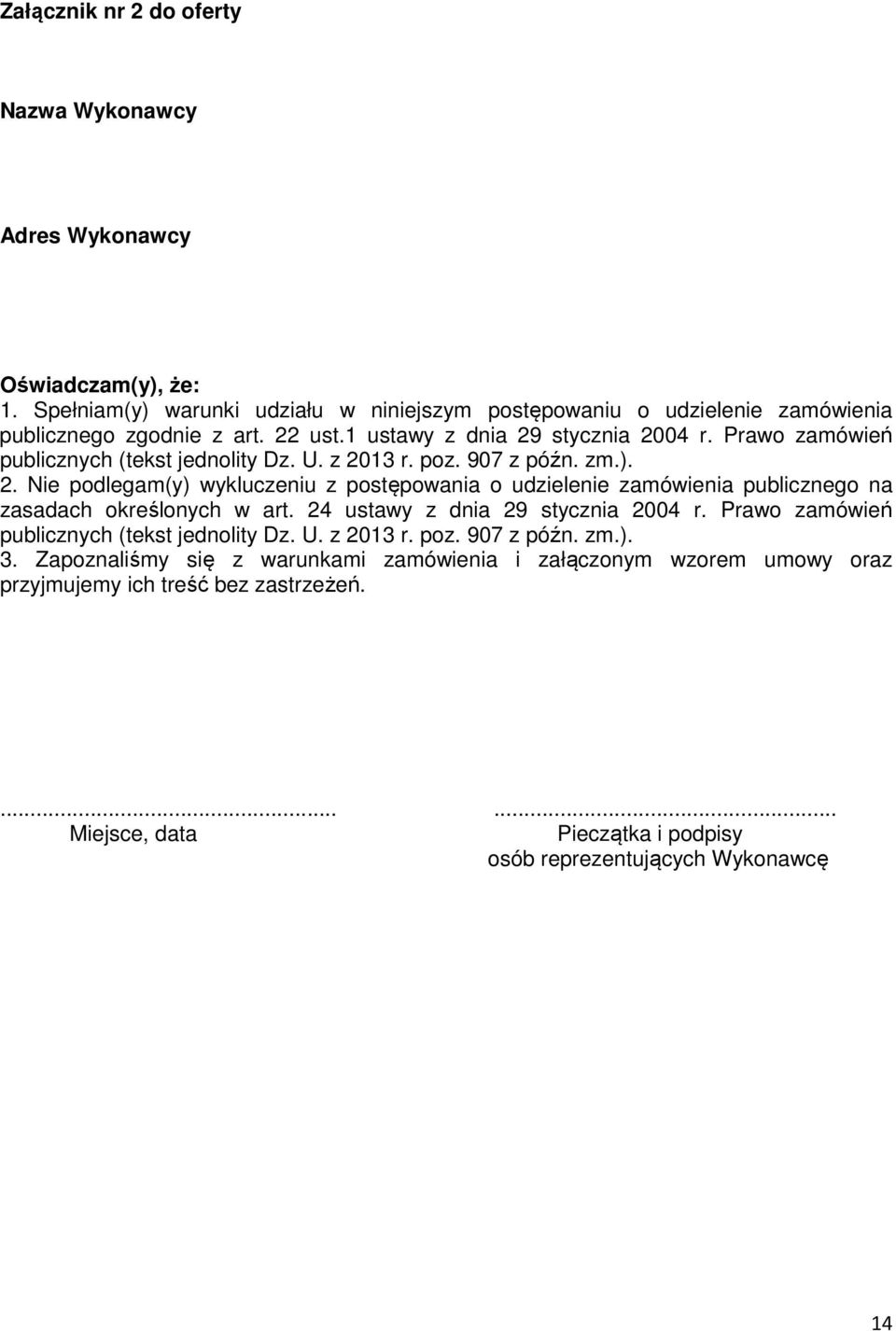 24 ustawy z dnia 29 stycznia 2004 r. Prawo zamówień publicznych (tekst jednolity Dz. U. z 2013 r. poz. 907 z późn. zm.). 3.