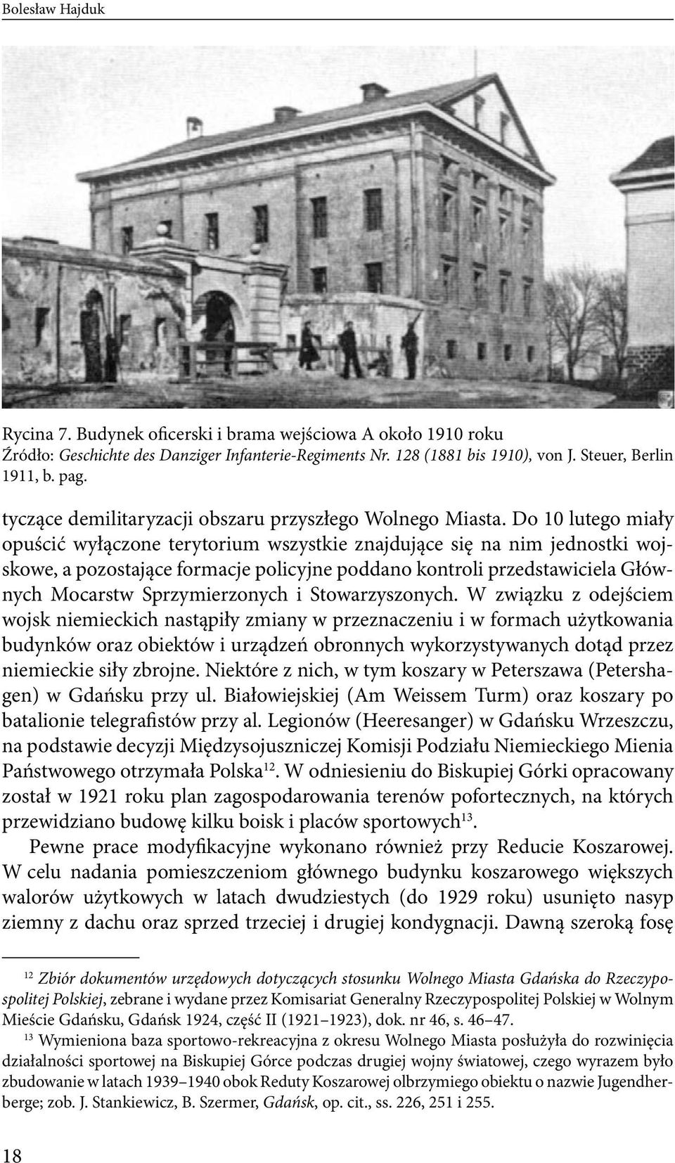 Do 10 lutego miały opuścić wyłączone terytorium wszystkie znajdujące się na nim jednostki wojskowe, a pozostające formacje policyjne poddano kontroli przedstawiciela Głównych Mocarstw Sprzymierzonych