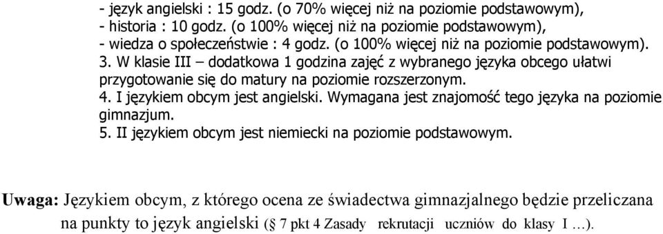 (o 100% więcej niż na poziomie podstawowym). 5. II językiem obcym jest niemiecki na poziomie podstawowym.