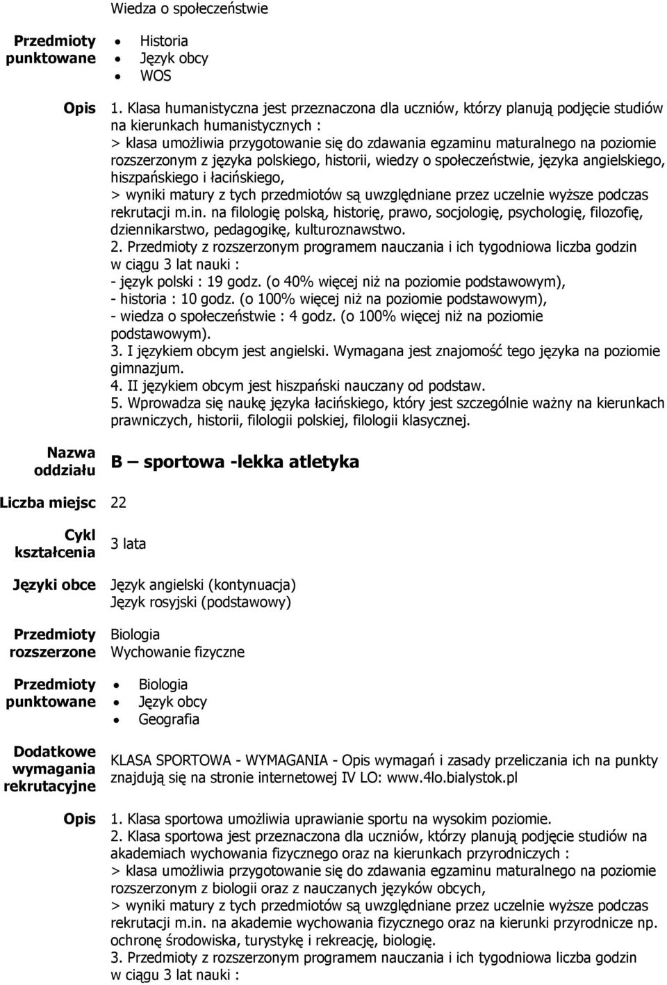 angielskiego, hiszpańskiego i łacińskiego, rekrutacji m.in. na filologię polską, historię, prawo, socjologię, psychologię, filozofię, dziennikarstwo, pedagogikę, kulturoznawstwo. 2.