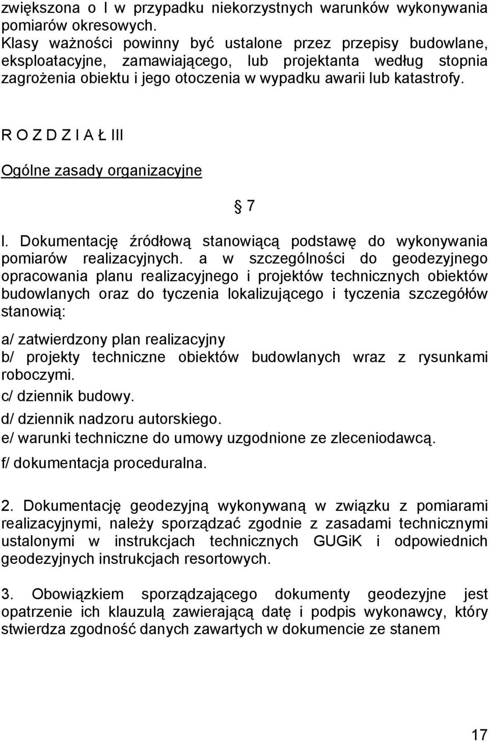 R O Z D Z I A Ł III Ogólne zasady organizacyjne 7 l. Dokumentację źródłową stanowiącą podstawę do wykonywania pomiarów realizacyjnych.