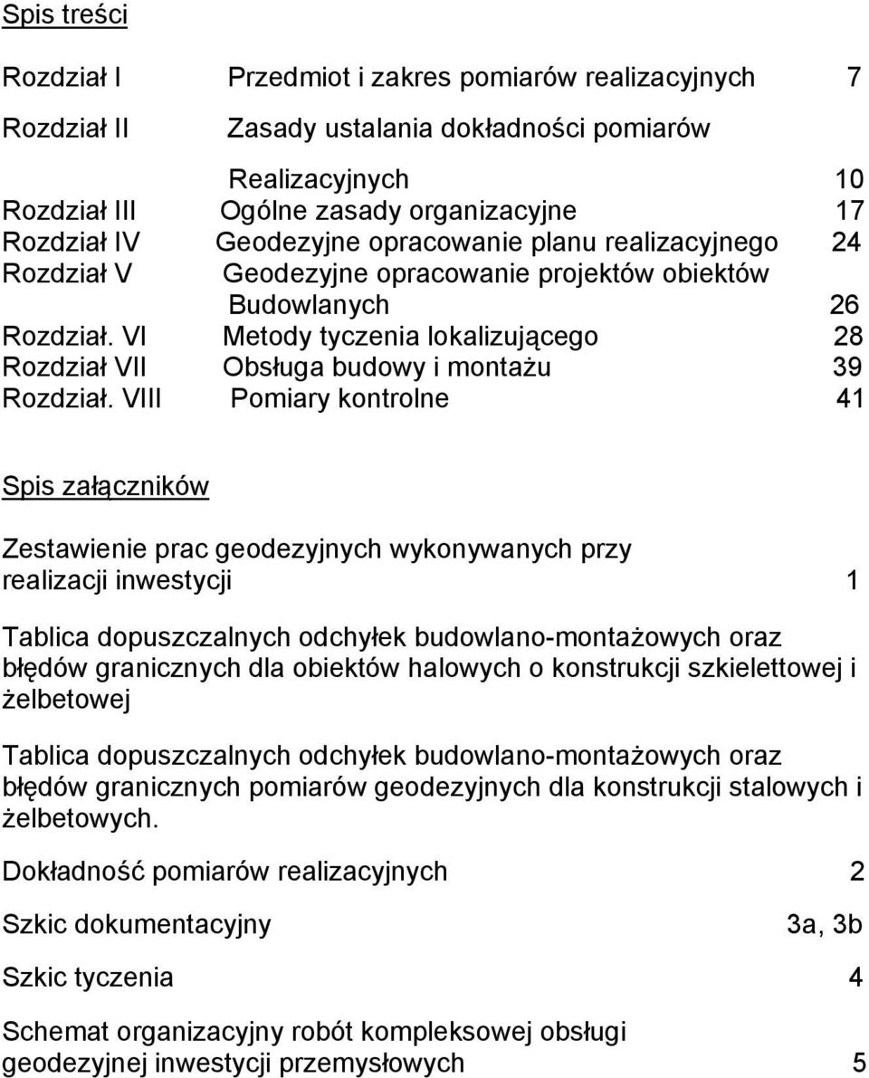 VI Metody tyczenia lokalizującego 28 Rozdział VII Obsługa budowy i montażu 39 Rozdział.