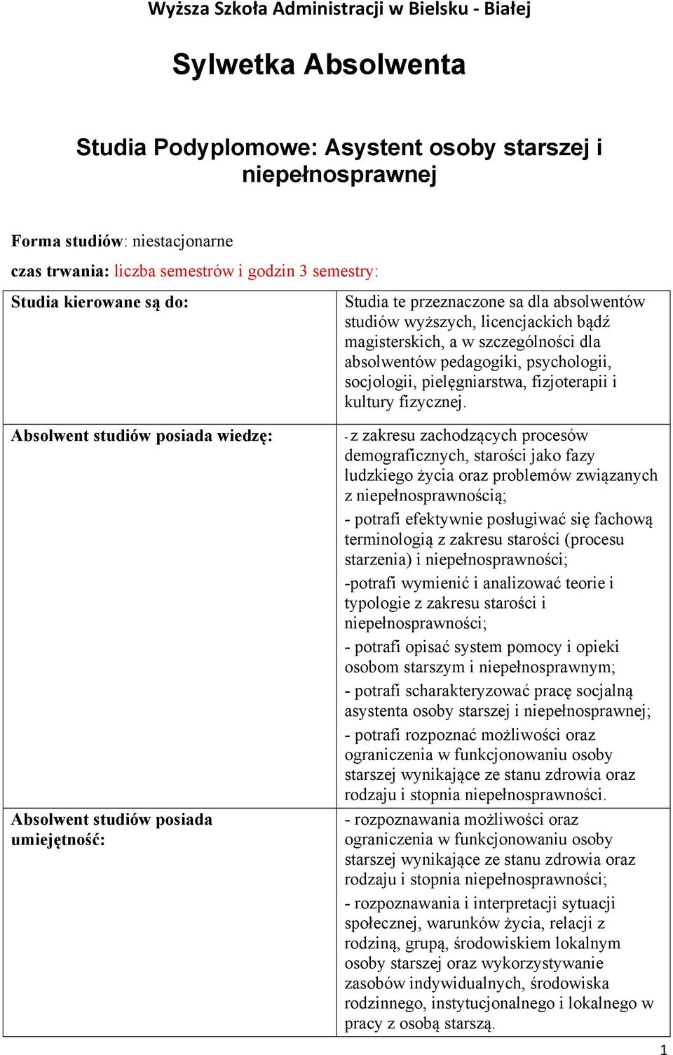 magisterskich, a w szczególności dla absolwentów pedagogiki, psychologii, socjologii, pielęgniarstwa, fizjoterapii i kultury fizycznej.