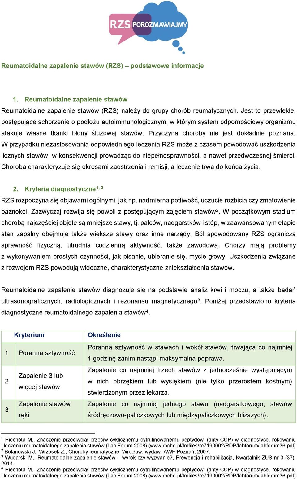 Przyczyna choroby nie jest dokładnie poznana.