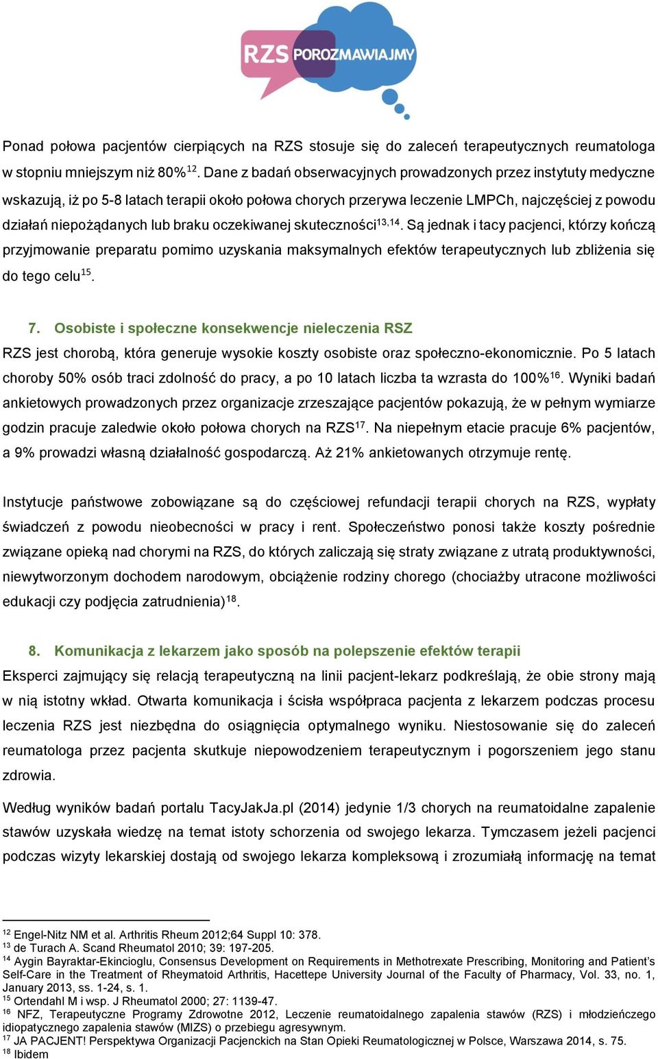 oczekiwanej skuteczności 13,14. Są jednak i tacy pacjenci, którzy kończą przyjmowanie preparatu pomimo uzyskania maksymalnych efektów terapeutycznych lub zbliżenia się do tego celu 15. 7.