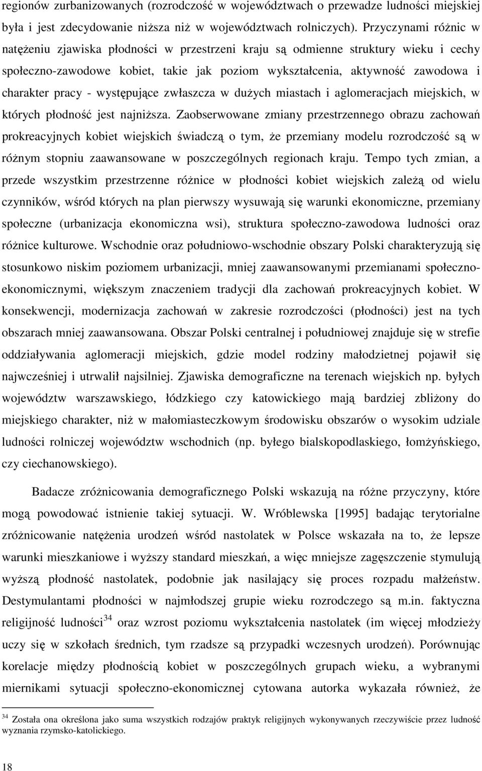 pracy - występujące zwłaszcza w dużych miastach i aglomeracjach miejskich, w których płodność jest najniższa.