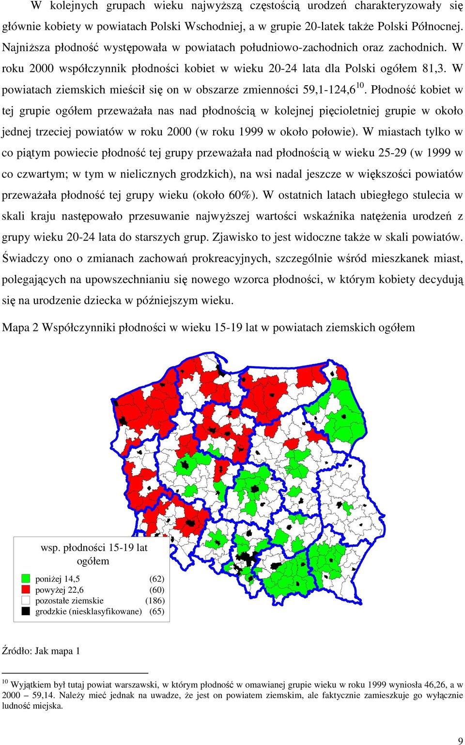 W powiatach ziemskich mieścił się on w obszarze zmienności 59,1-124,6 10.