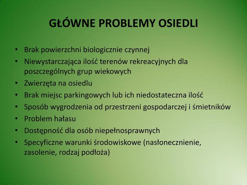 niedostateczna ilość Sposób wygrodzenia od przestrzeni gospodarczej i śmietników Problem hałasu