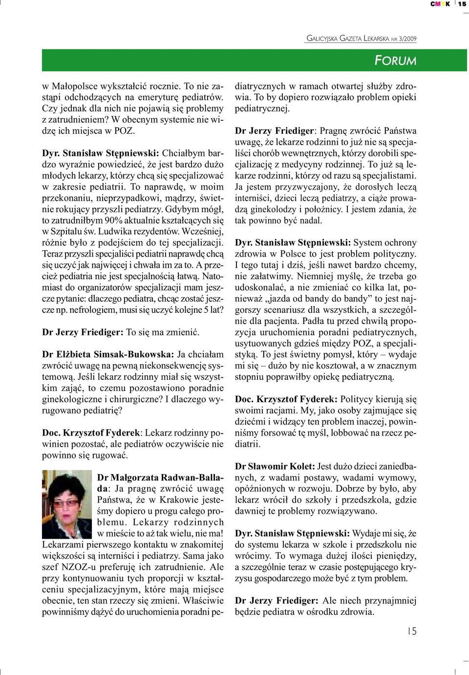 Stanis³aw Stêpniewski: Chcia³bym bardzo wyraÿnie powiedzieæ, e jest bardzo du o m³odych lekarzy, którzy chc¹ siê specjalizowaæ w zakresie pediatrii.