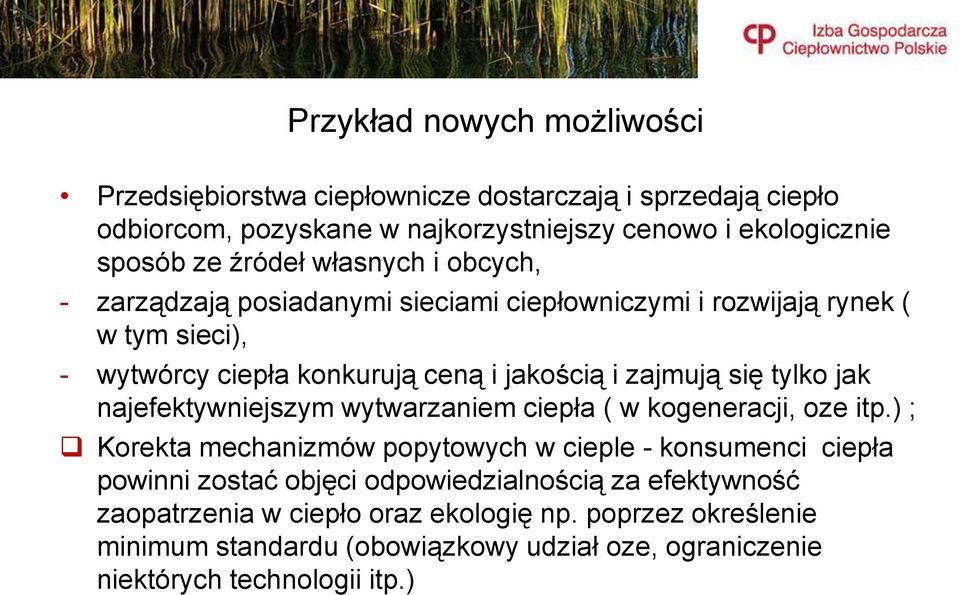 tylko jak najefektywniejszym wytwarzaniem ciepła ( w kogeneracji, oze itp.