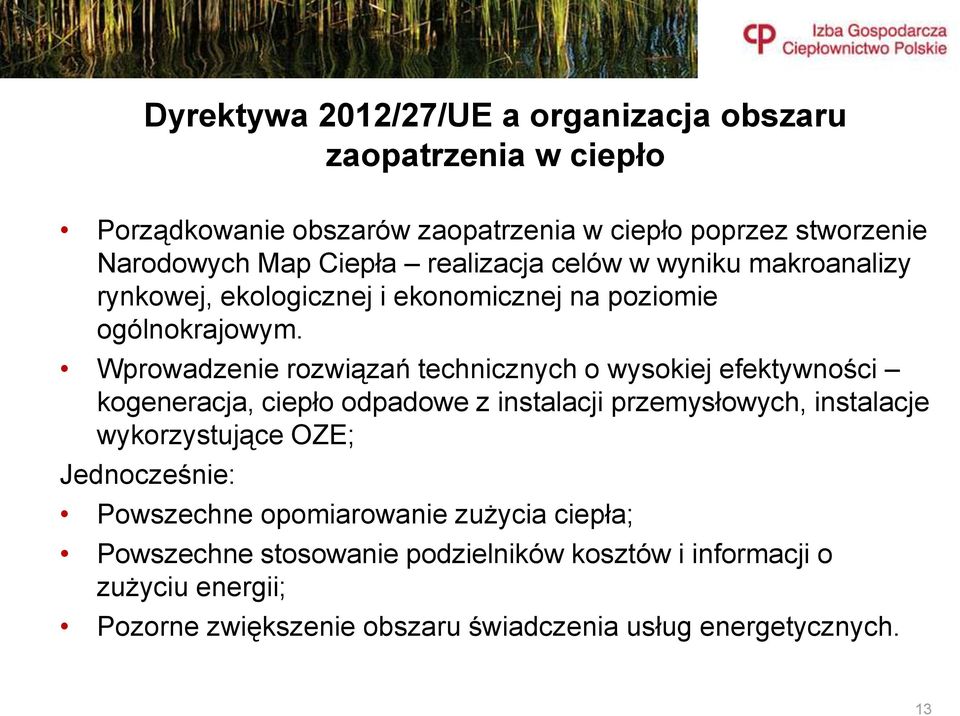 Wprowadzenie rozwiązań technicznych o wysokiej efektywności kogeneracja, ciepło odpadowe z instalacji przemysłowych, instalacje wykorzystujące OZE;