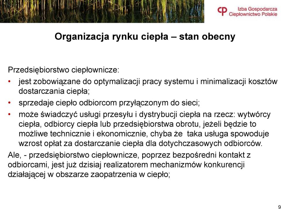 obrotu, jeżeli będzie to możliwe technicznie i ekonomicznie, chyba że taka usługa spowoduje wzrost opłat za dostarczanie ciepła dla dotychczasowych odbiorców.