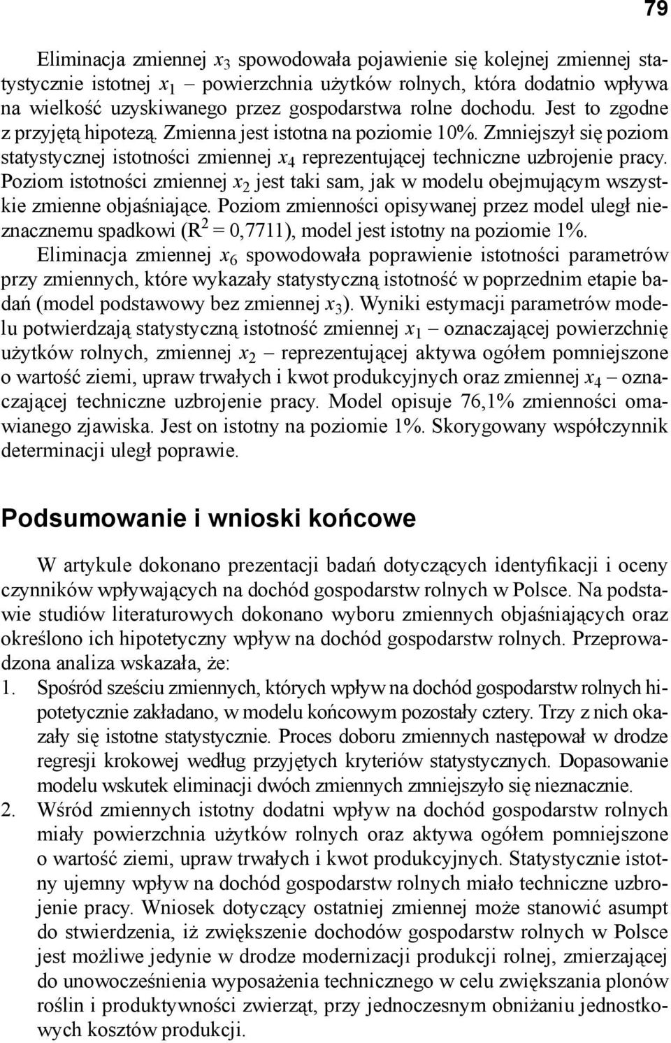 Poziom istotności zmiennej x 2 jest taki sam, jak w modelu obejmującym wszystkie zmienne objaśniające.