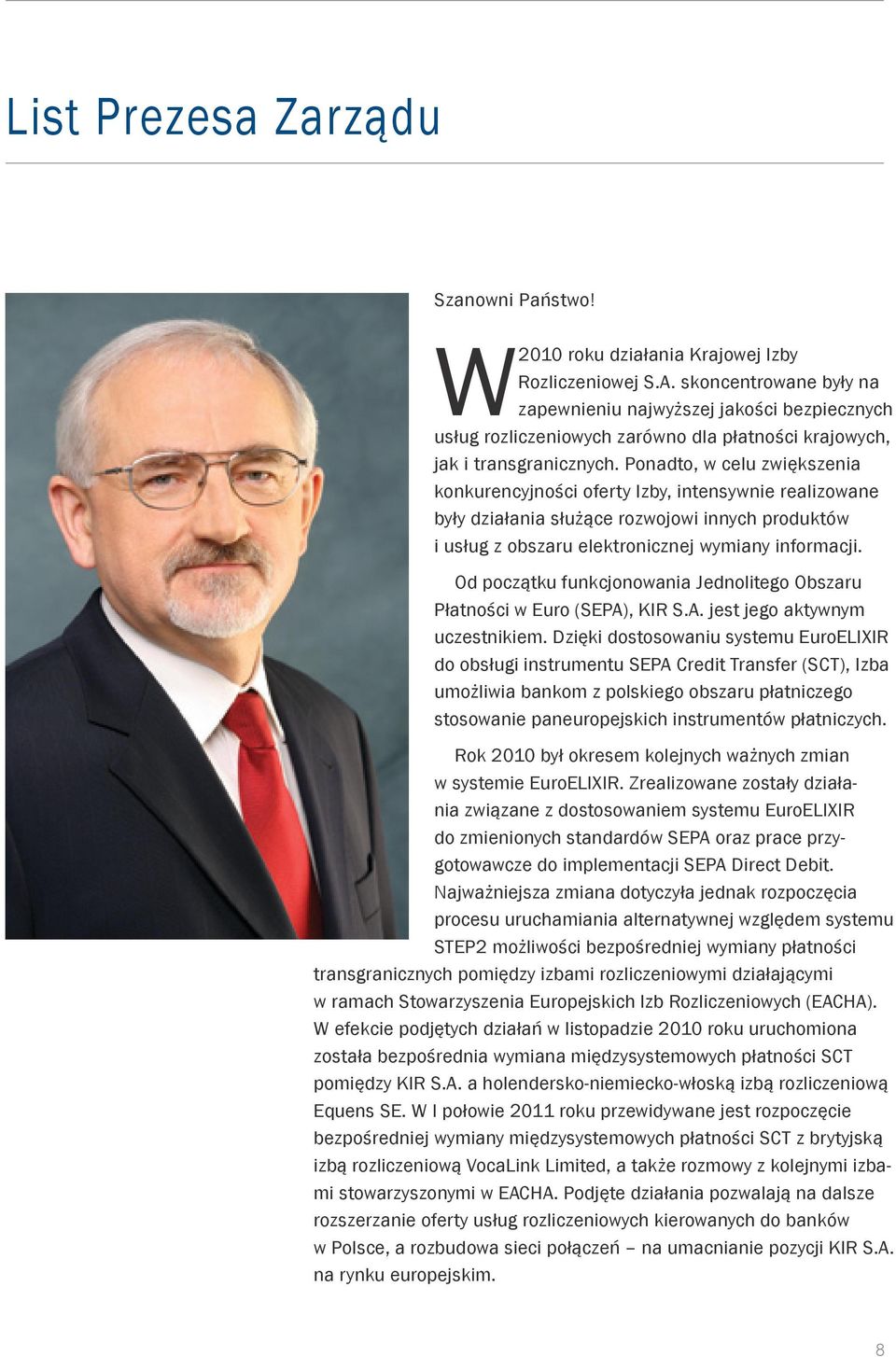 Ponadto, w celu zwiększenia konkurencyjności oferty Izby, intensywnie realizowane były działania służące rozwojowi innych produktów i usług z obszaru elektronicznej wymiany informacji.