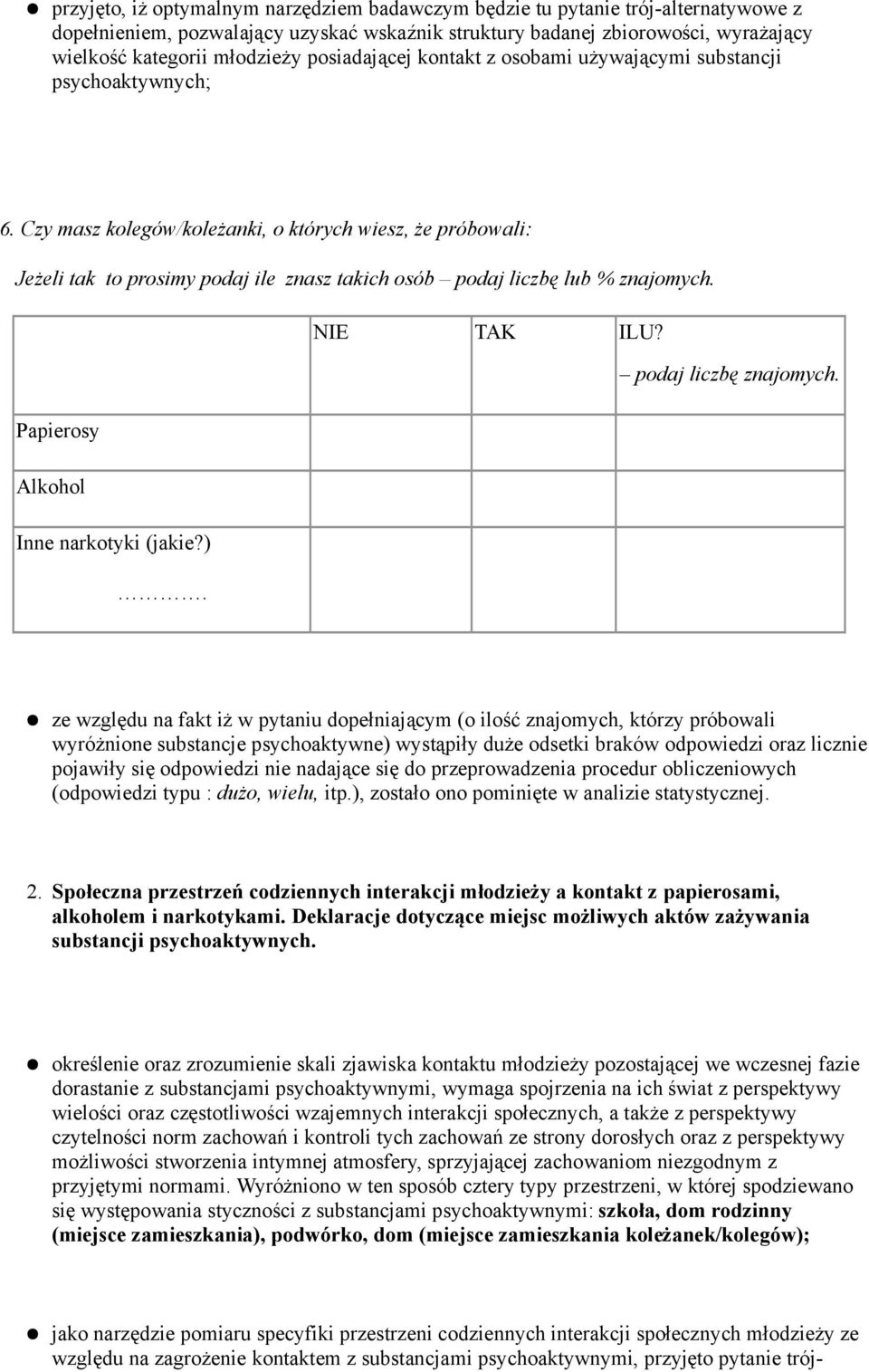 Czy masz kolegów/kole%anki, o których wiesz, %e próbowali: Je%eli tak to prosimy podaj ile znasz takich osób podaj liczb' lub % znajomych. NIE TAK ILU? podaj liczb' znajomych.