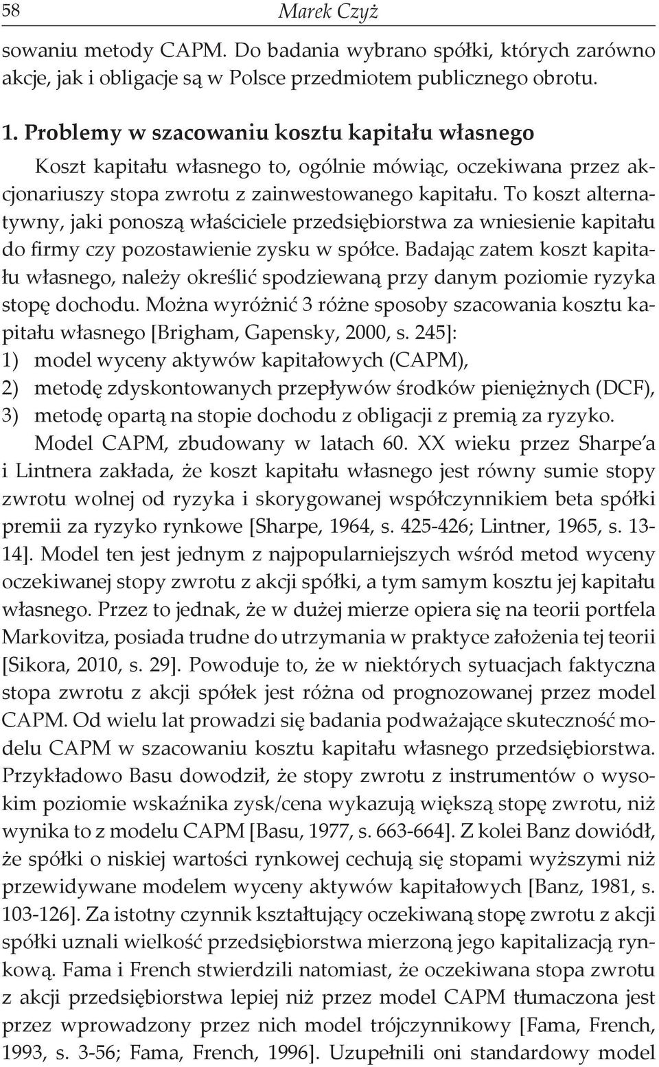 To koszt alternatywny, jaki ponoszą właściciele przedsiębiorstwa za wniesienie kapitału do firmy czy pozostawienie zysku w spółce.