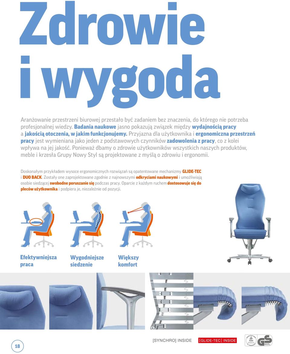 Przyjazna dla użytkownika i ergonomiczna przestrzeń pracy jest wymieniana jako jeden z podstawowych czynników zadowolenia z pracy, co z kolei wpływa na jej jakość.