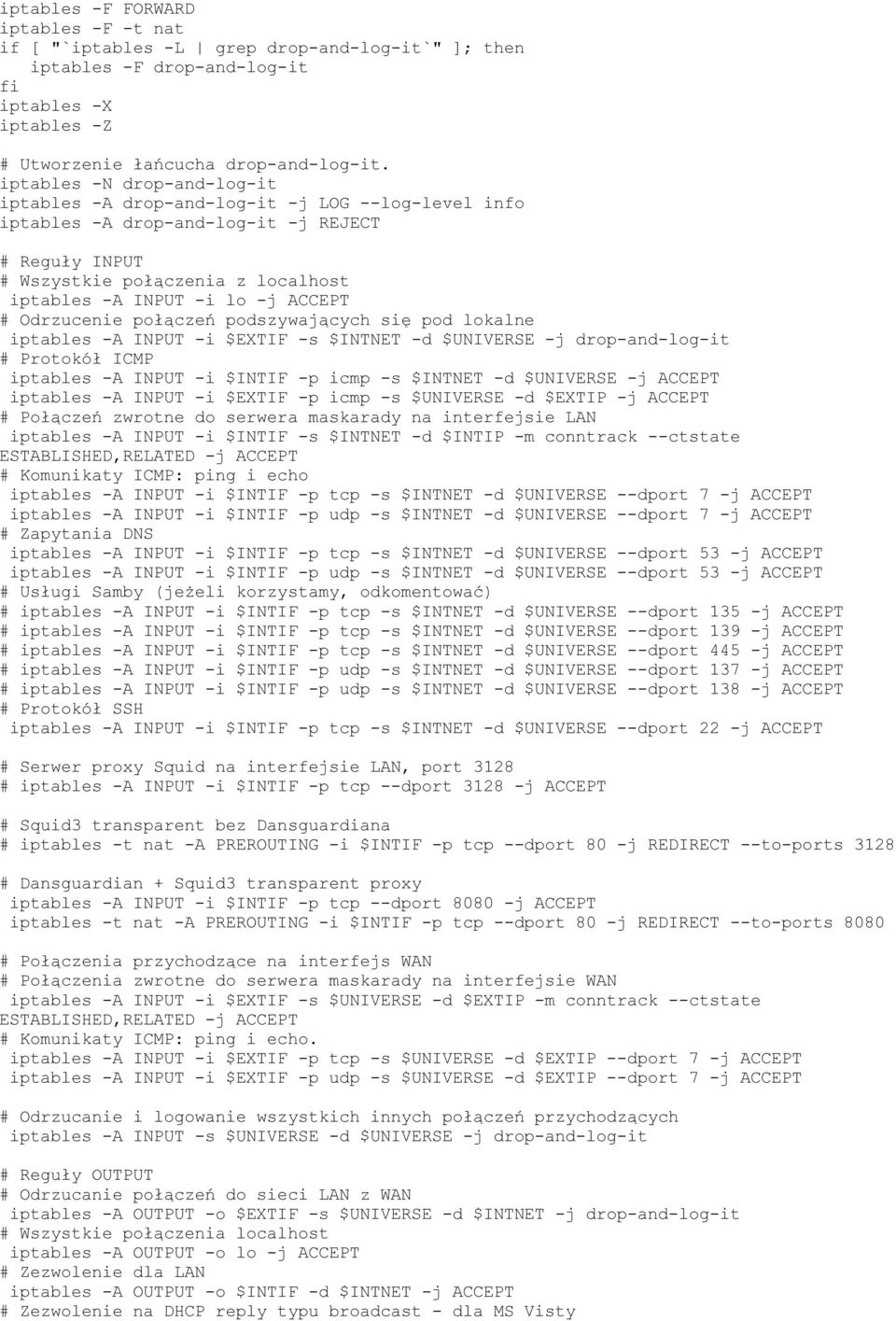 ACCEPT # Odrzucenie połączeń podszywających się pod lokalne iptables -A INPUT -i $EXTIF -s $INTNET -d $UNIVERSE -j drop-and-log-it # Protokół ICMP iptables -A INPUT -i $INTIF -p icmp -s $INTNET -d