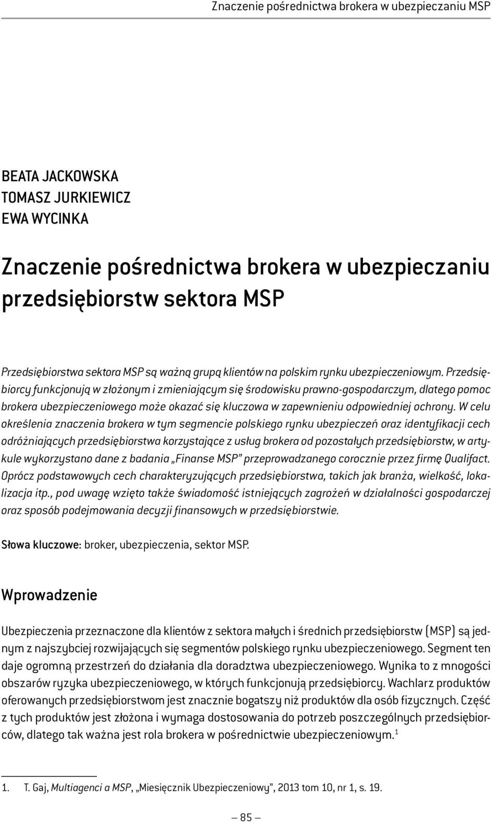 Przedsiębiorcy funkcjonują w złożonym i zmieniającym się środowisku prawno-gospodarczym, dlatego pomoc brokera ubezpieczeniowego może okazać się kluczowa w zapewnieniu odpowiedniej ochrony.