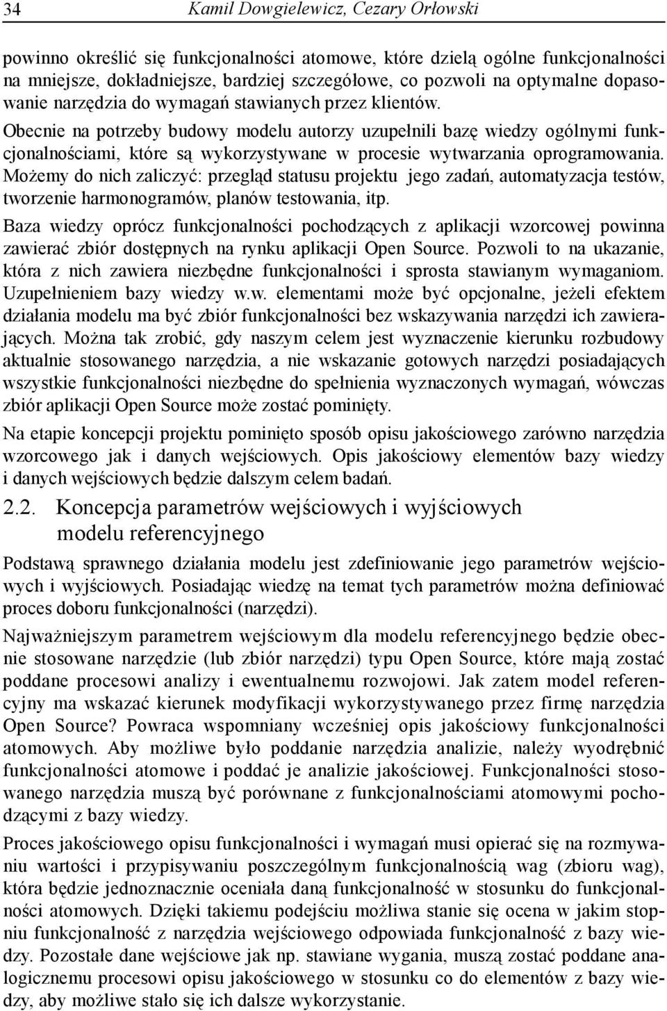 Obecnie na potrzeby budowy modelu autorzy uzupełnili bazę wiedzy ogólnymi funkcjonalnościami, które są wykorzystywane w procesie wytwarzania oprogramowania.