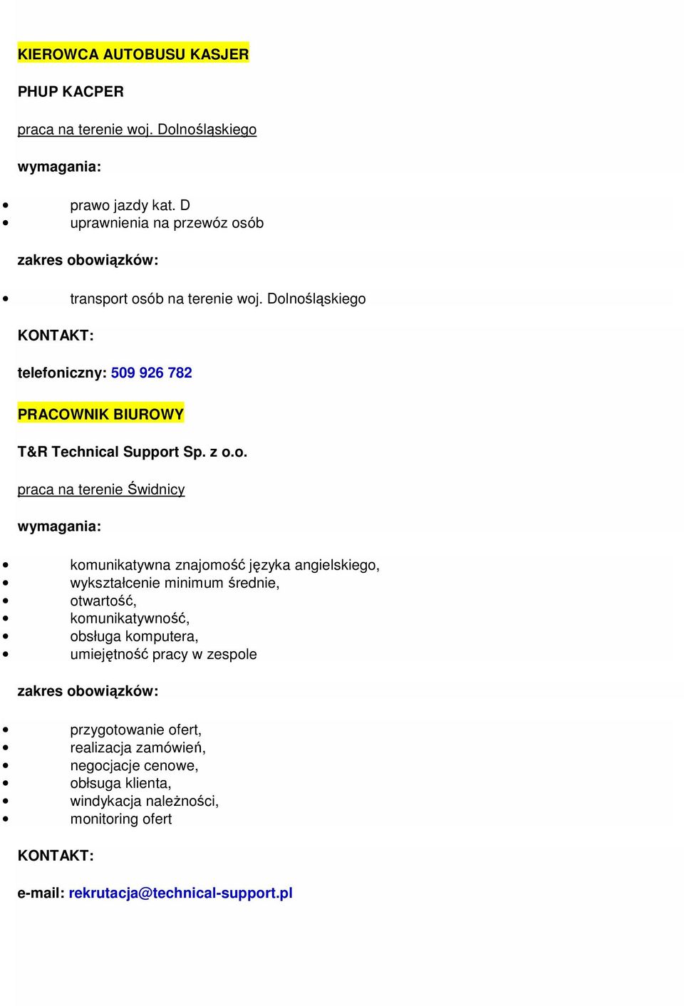 z o.o. praca na terenie Świdnicy komunikatywna znajomość języka angielskiego, wykształcenie minimum średnie, otwartość, komunikatywność, obsługa