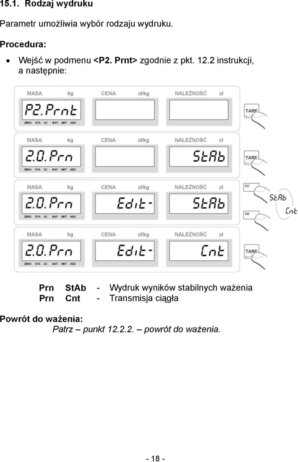 2 instrukcji, a następnie: Prn StAb - Wydruk wyników stabilnych