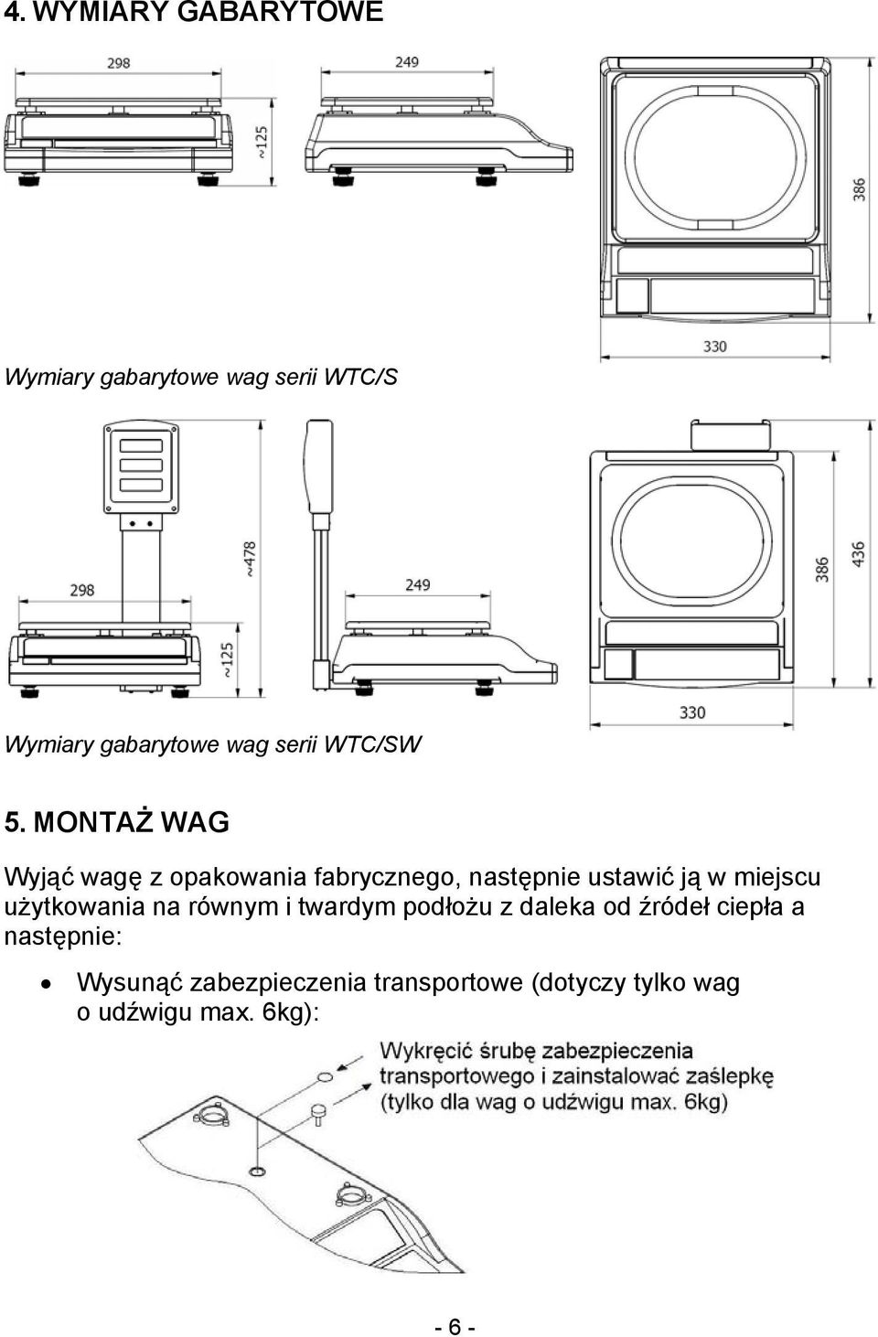 MONTAŻ WAG Wyjąć wagę z opakowania fabrycznego, następnie ustawić ją w miejscu