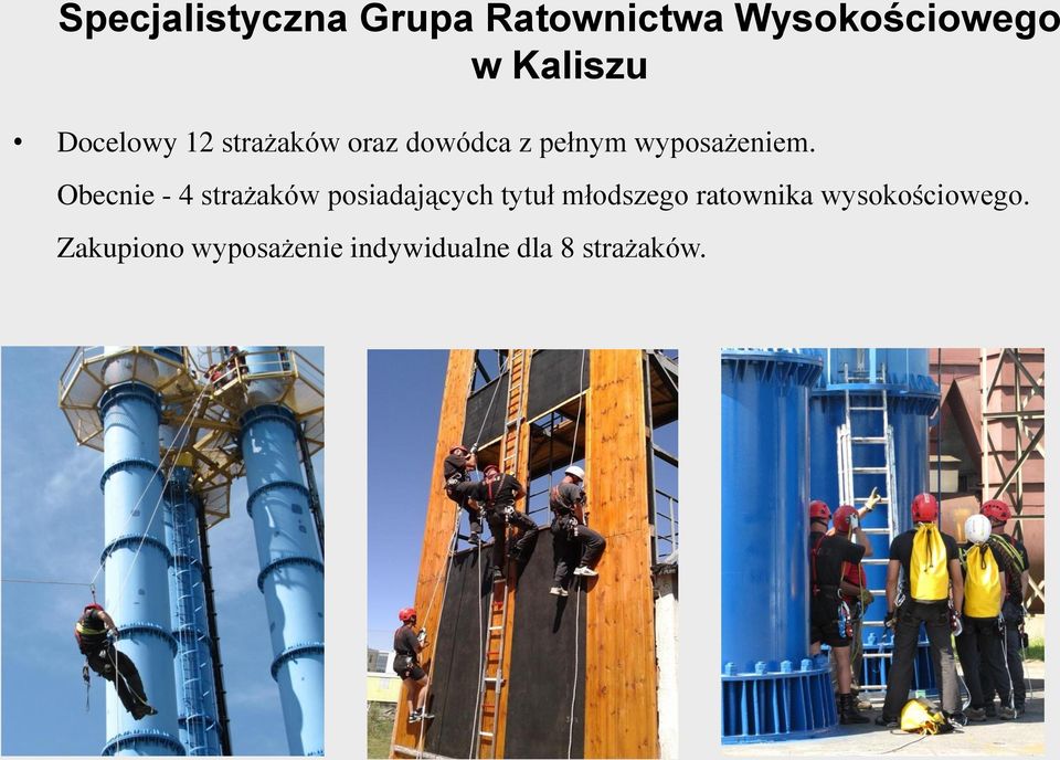 Obecnie - 4 strażaków posiadających tytuł młodszego ratownika