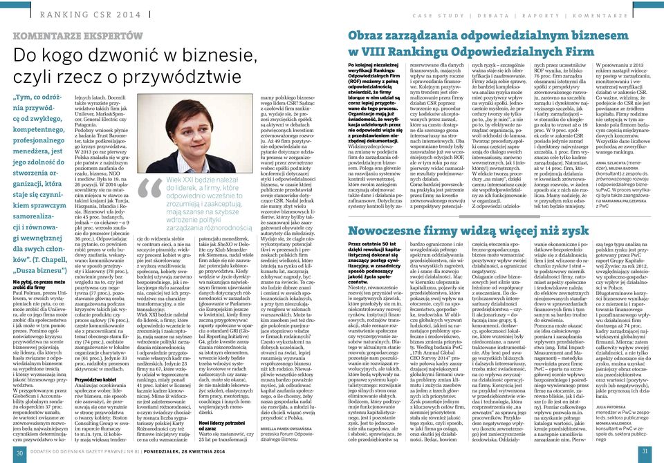 Chapell, Dusza biznesu ) Nie pytaj, co prezes może zrobić dla firmy Paul Polman, prezes Unilevera, w swoich wystąpieniach nie pyta, co on może zrobić dla Unilevera, ale co jego firma może zrobić dla