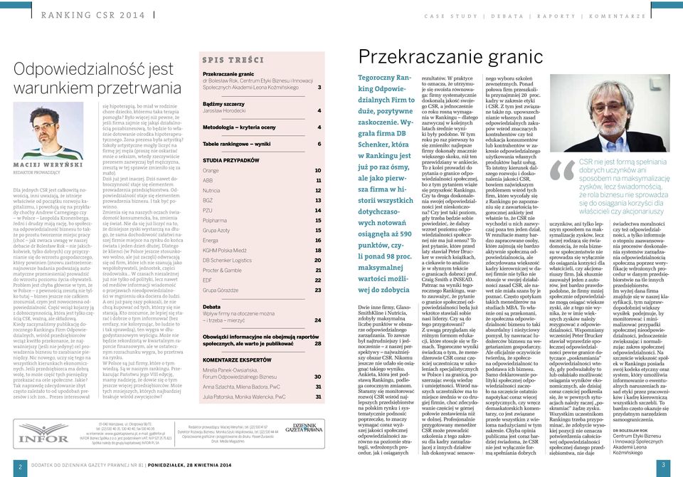 Jedni i drudzy mają rację, bo społeczna odpowiedzialność biznesu to także po prostu tworzenie miejsc pracy (choć jak zwraca uwagę w naszej debacie dr Bolesław Rok nie jakichkolwiek, tylko dobrych)