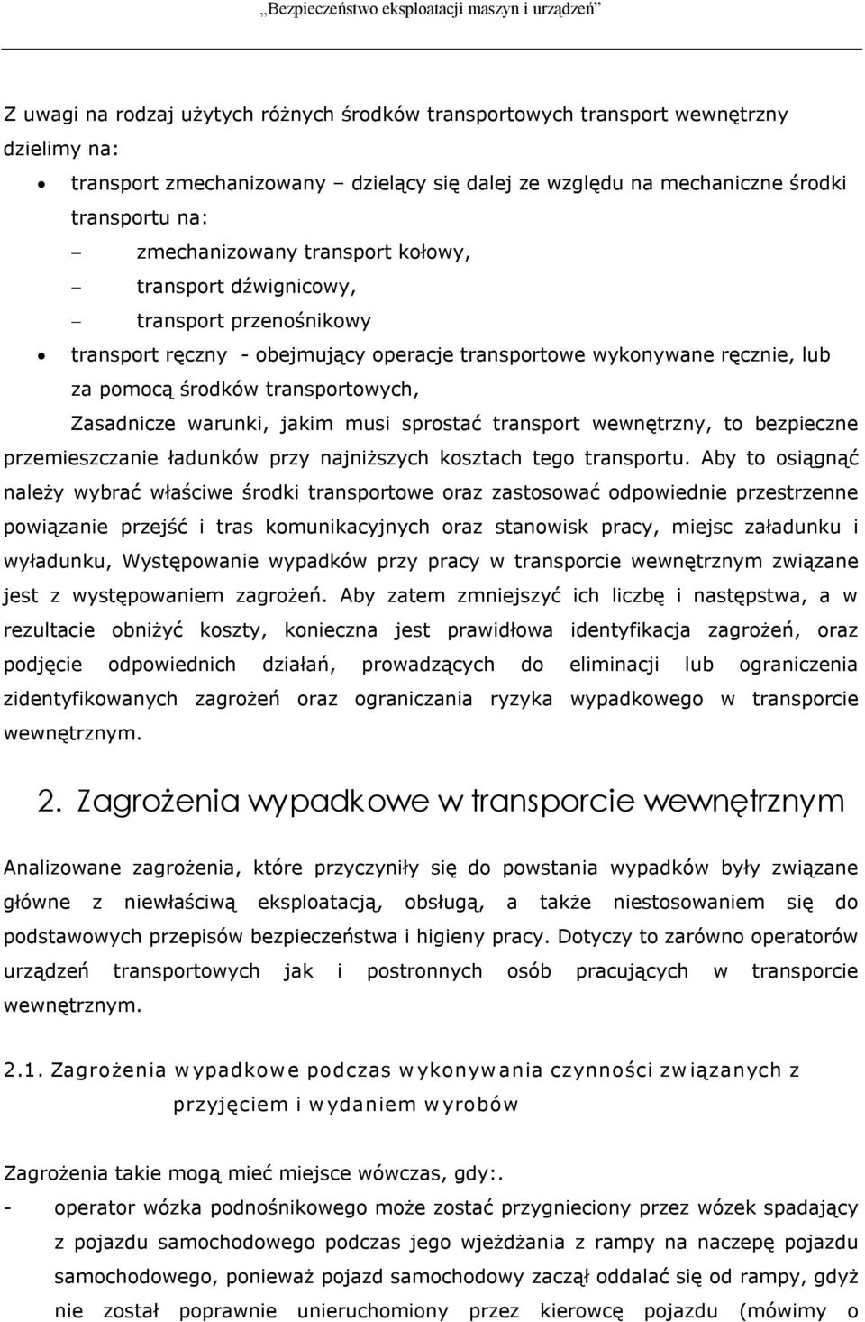 musi sprostać transport wewnętrzny, to bezpieczne przemieszczanie ładunków przy najniższych kosztach tego transportu.