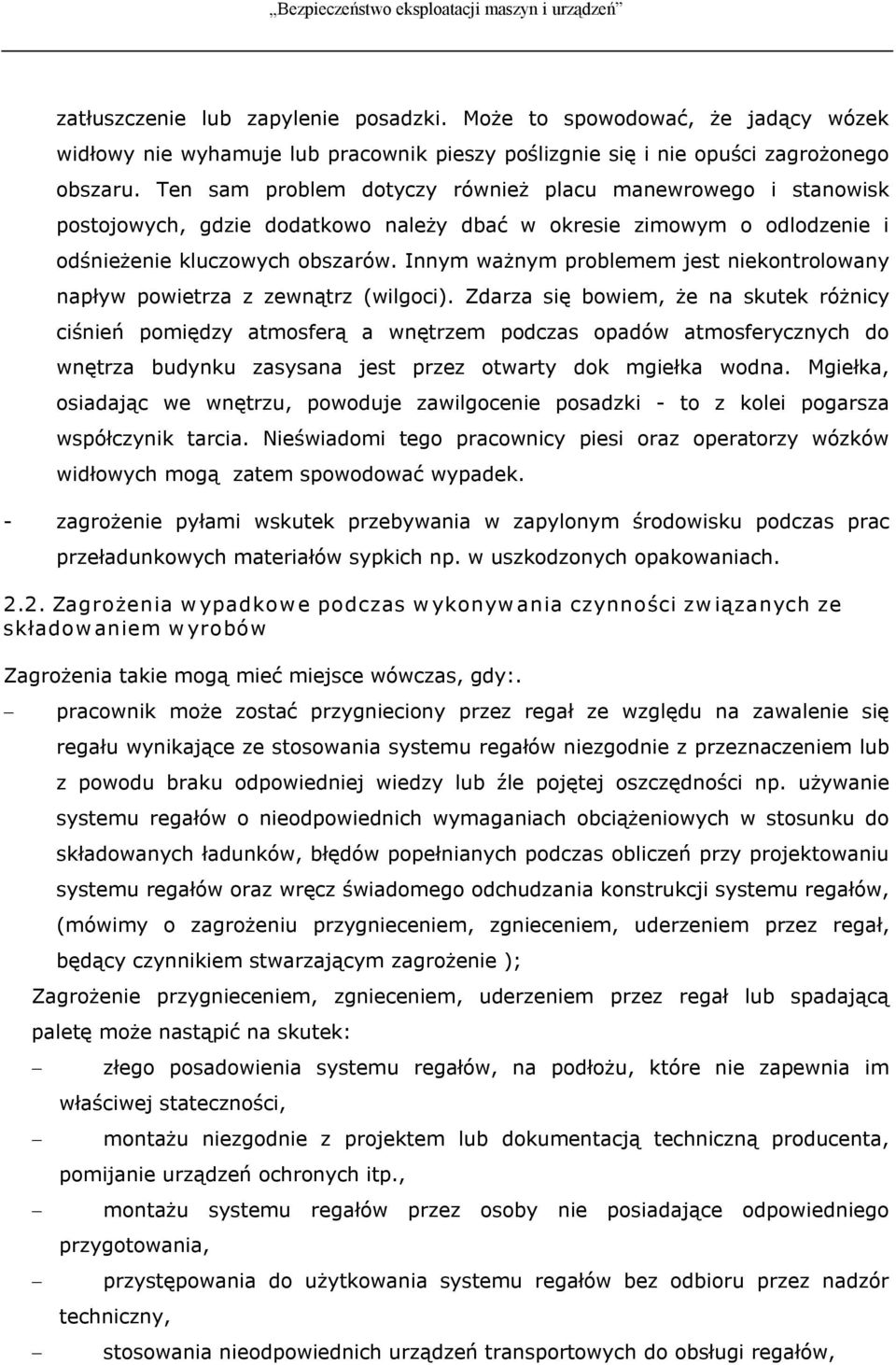 Innym ważnym problemem jest niekontrolowany napływ powietrza z zewnątrz (wilgoci).