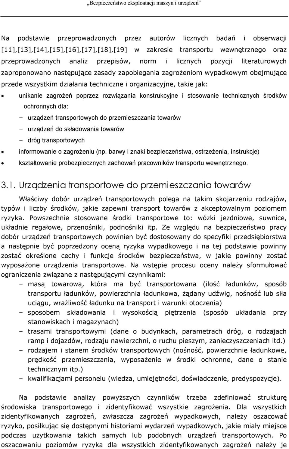 poprzez rozwiązania konstrukcyjne i stosowanie technicznych środków ochronnych dla: urządzeń transportowych do przemieszczania towarów urządzeń do składowania towarów dróg transportowych informowanie