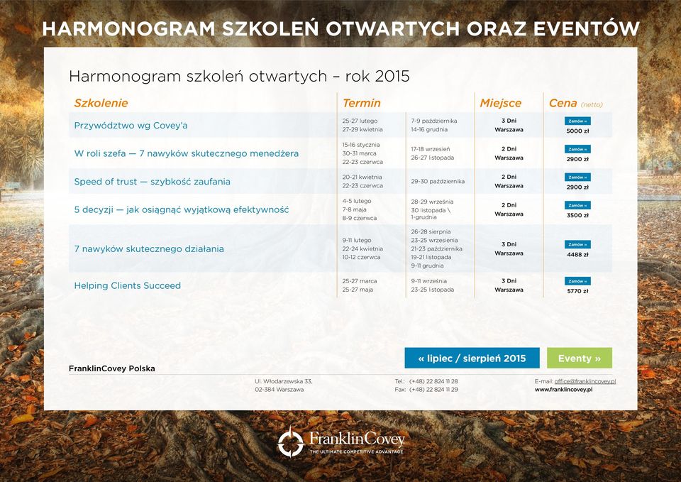 kwietnia 22-23 czerwca 29-30 października 2 Dni 2900 zł 5 decyzji jak osiągnąć wyjątkową efektywność 4-5 lutego 7-8 maja 8-9 czerwca 28-29 września 30 listopada \ 1-grudnia 2 Dni 3500 zł 26-28
