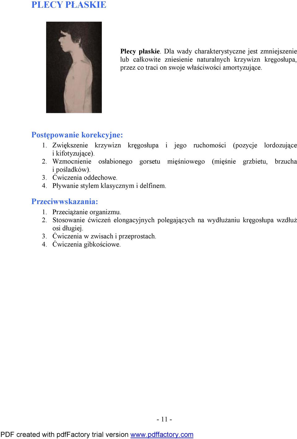 Postępowanie korekcyjne: 1. Zwiększenie krzywizn kręgosłupa i jego ruchomości (pozycje lordozujące i kifotyzujące). 2.