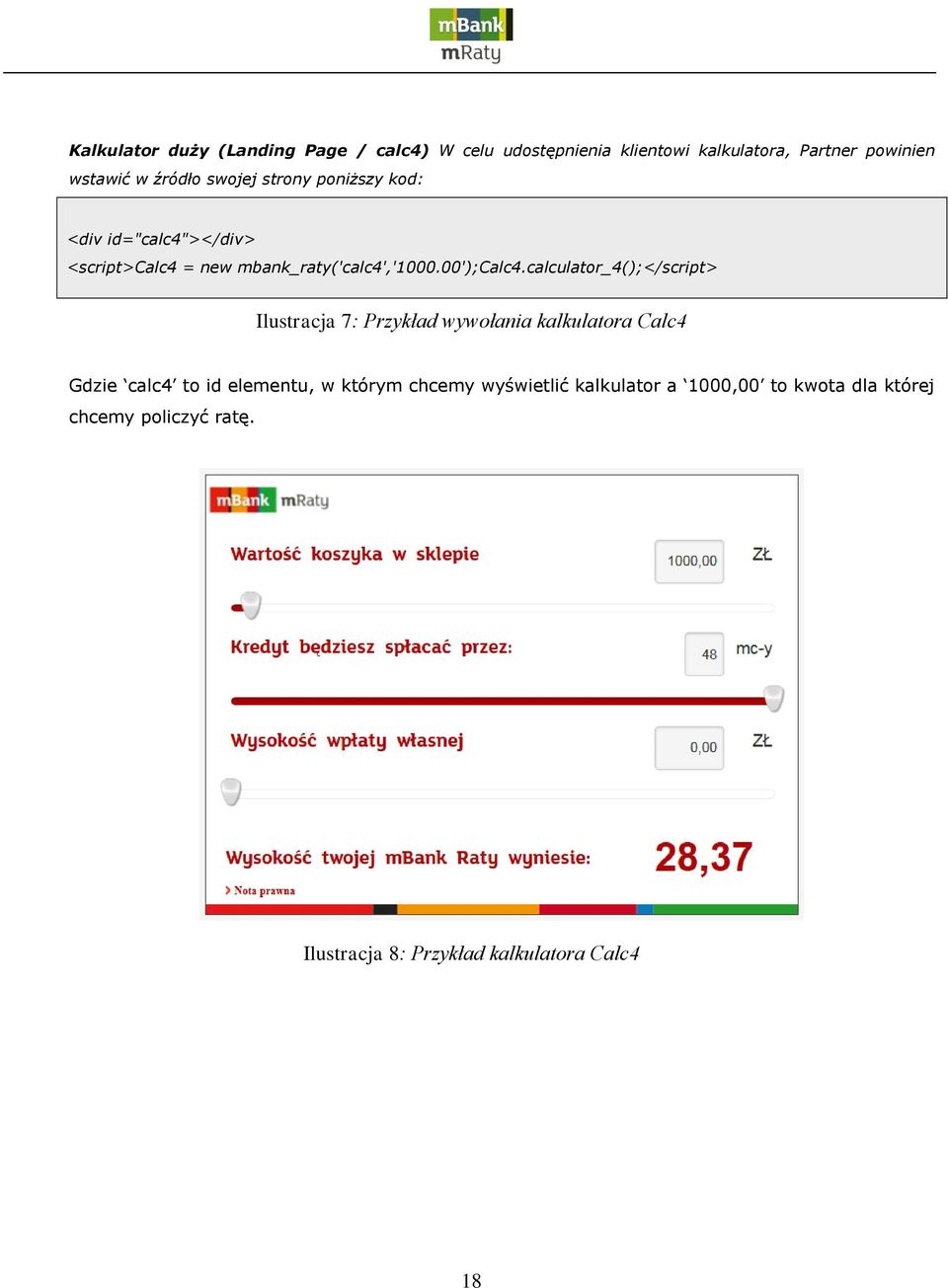 calculator_4();</script> Ilustracja 7: Przykład wywołania kalkulatora Calc4 Gdzie calc4 to id elementu, w którym