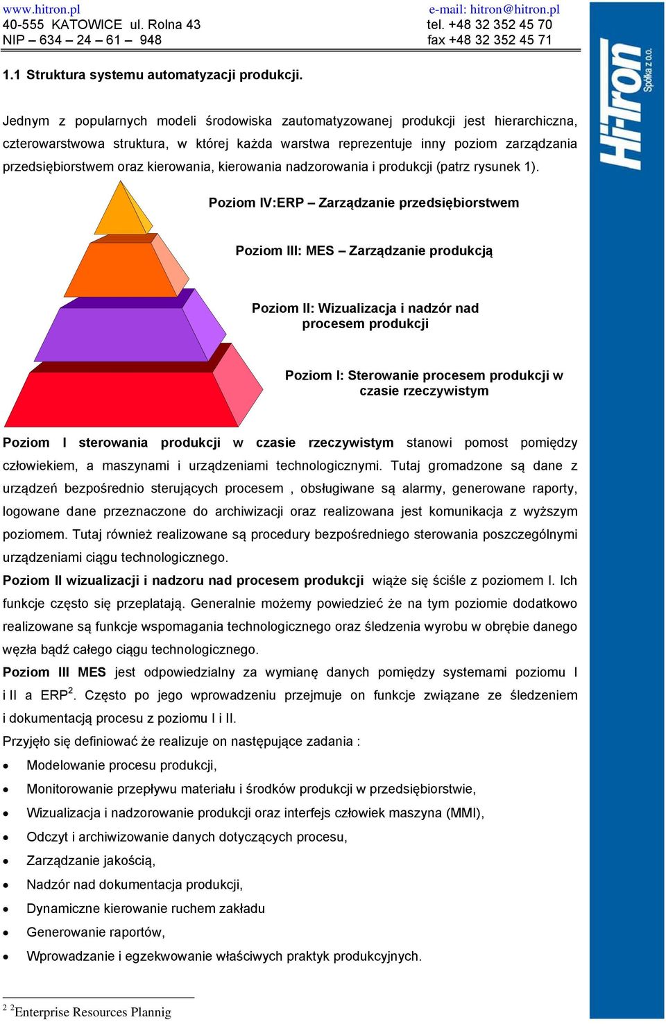 kierowania, kierowania nadzorowania i produkcji (patrz rysunek 1).