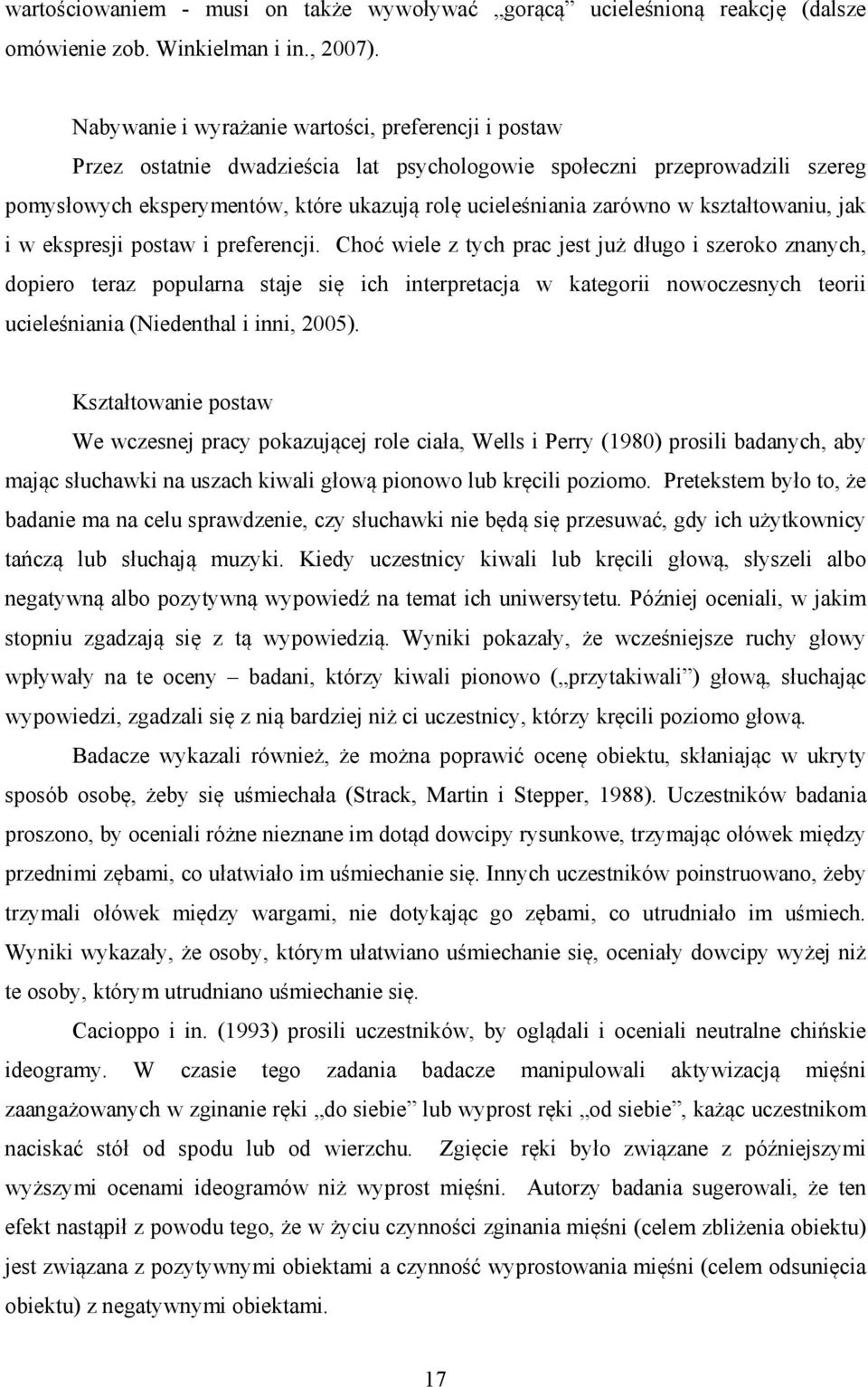 kształtowaniu, jak i w ekspresji postaw i preferencji.
