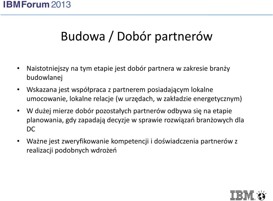 energetycznym) W dużej mierze dobór pozostałych partnerów odbywa się na etapie planowania, gdy zapadają decyzje w