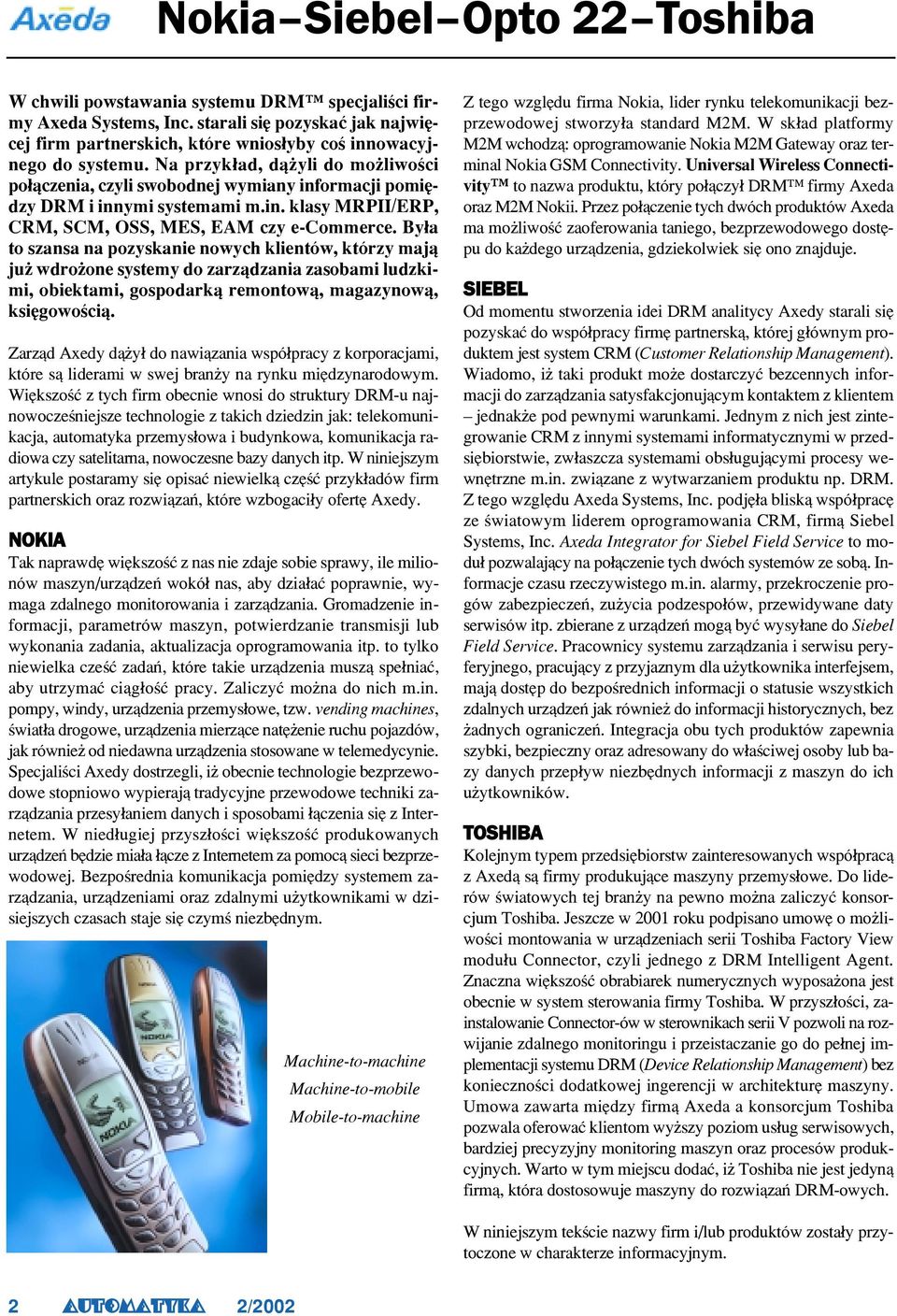 By³a to szansa na pozyskanie nowych klientów, którzy maj¹ ju wdro one systemy do zarz¹dzania zasobami ludzkimi, obiektami, gospodark¹ remontow¹, magazynow¹, ksiêgowoœci¹.