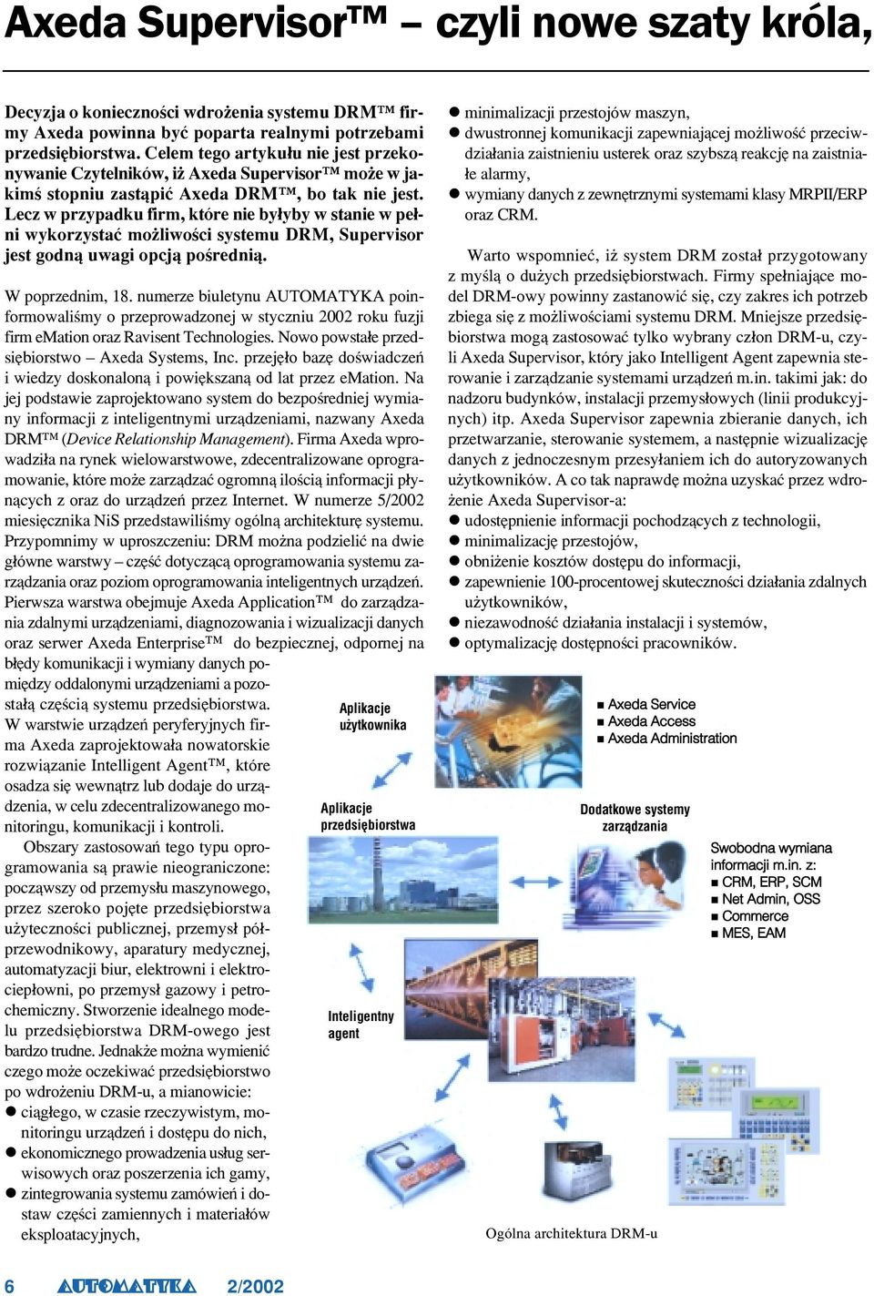 Lecz w przypadku firm, które nie by³yby w stanie w pe³ni wykorzystaæ mo liwoœci systemu DRM, Supervisor jest godn¹ uwagi opcj¹ poœredni¹. W poprzednim, 18.