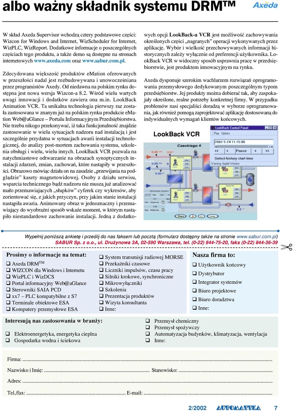 Ta unikalna technologia pierwszy raz zosta- ³a zastosowana w znanym ju na polskim rynku produkcie emation Web@aGlance Portalu Informacyjnym Przedsiêbiorstwa.